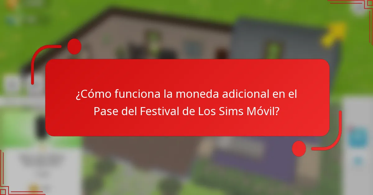 ¿Cómo funciona la moneda adicional en el Pase del Festival de Los Sims Móvil?