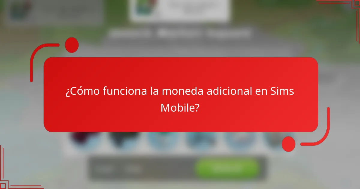 ¿Cómo funciona la moneda adicional en Sims Mobile?