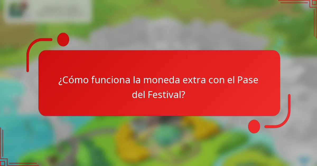 ¿Cómo funciona la moneda extra con el Pase del Festival?