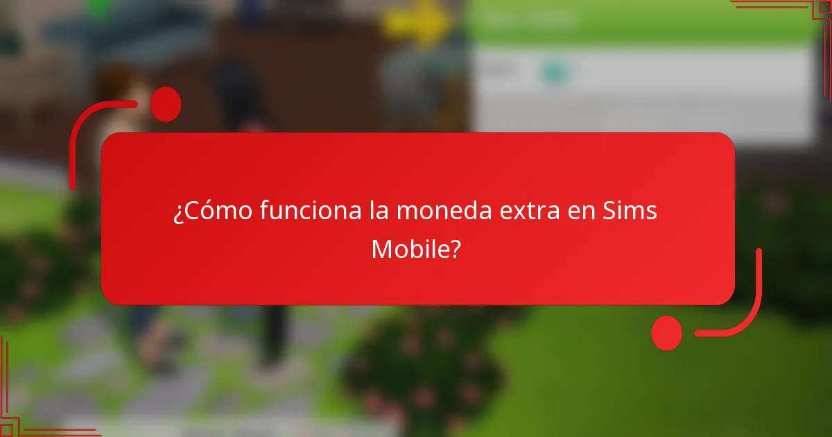 ¿Cómo funciona la moneda extra en Sims Mobile?