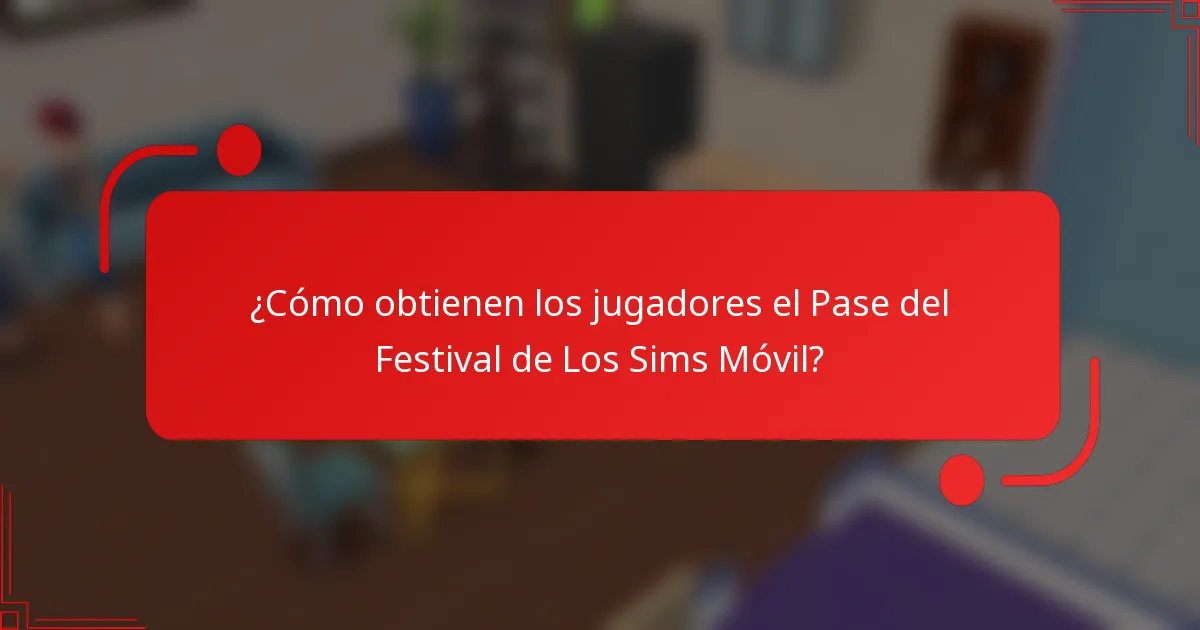 ¿Cómo obtienen los jugadores el Pase del Festival de Los Sims Móvil?