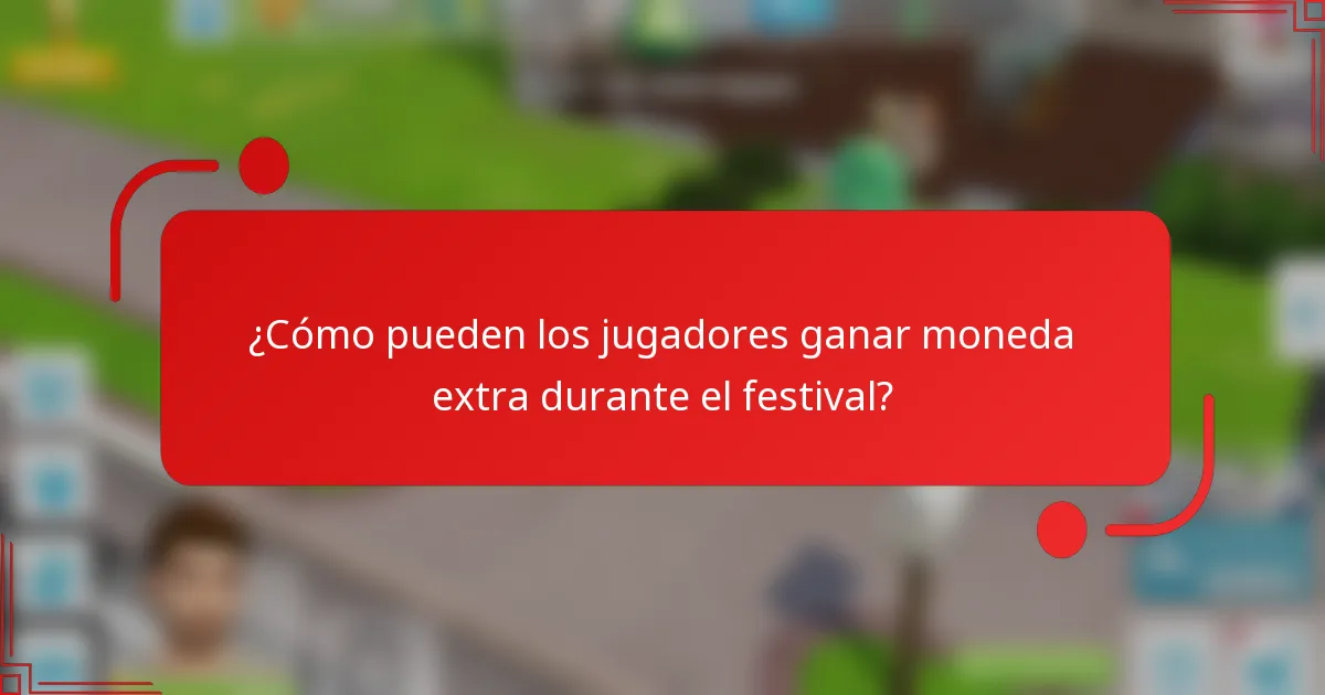 ¿Cómo pueden los jugadores ganar moneda extra durante el festival?