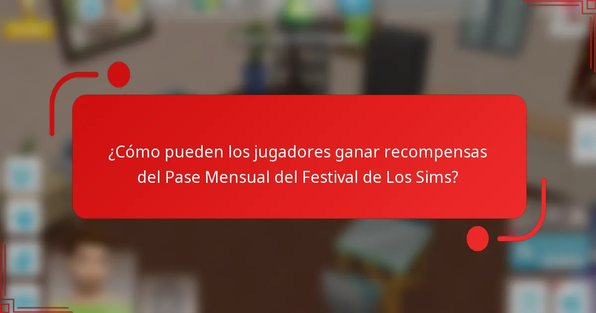 ¿Cómo pueden los jugadores ganar recompensas del Pase Mensual del Festival de Los Sims?
