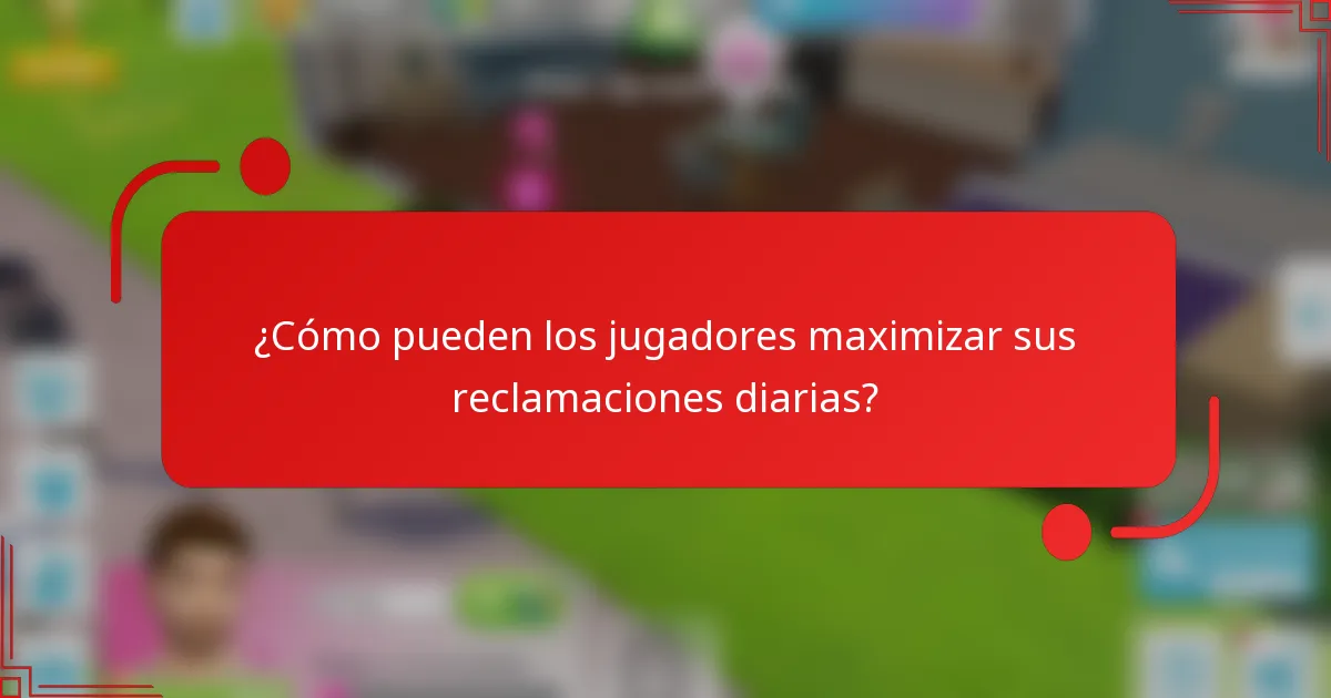 ¿Cómo pueden los jugadores maximizar sus reclamaciones diarias?