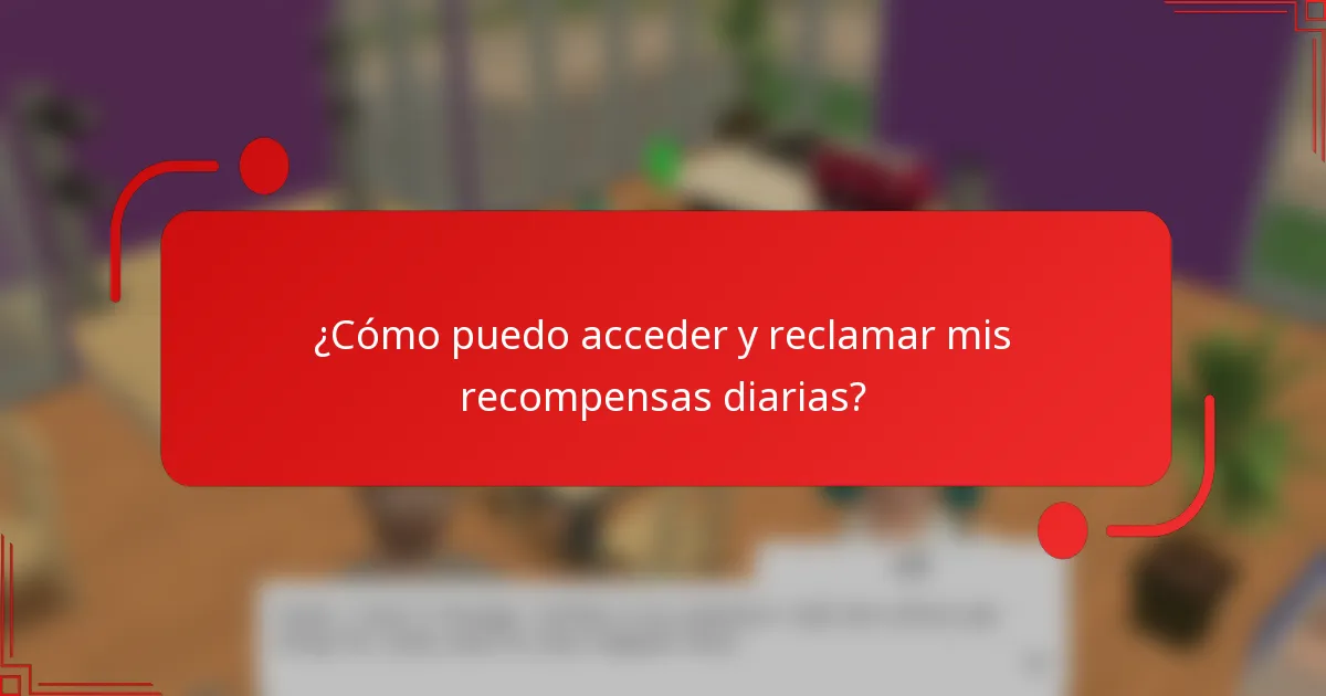 ¿Cómo puedo acceder y reclamar mis recompensas diarias?