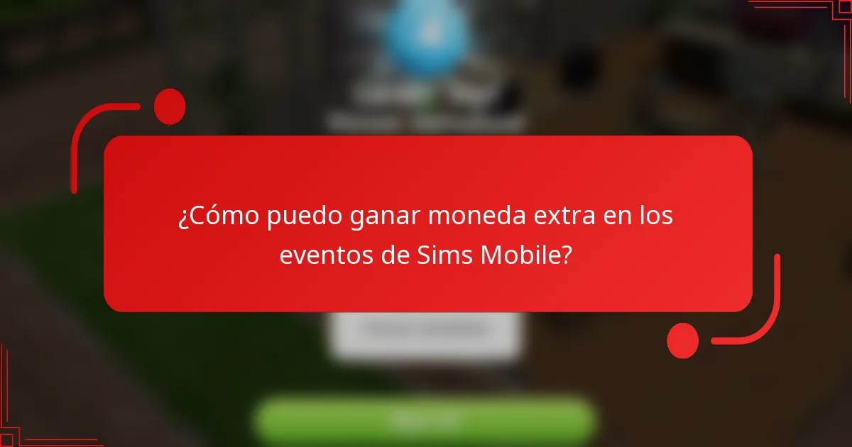 ¿Cómo puedo ganar moneda extra en los eventos de Sims Mobile?