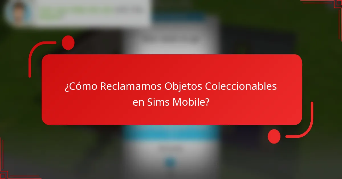 ¿Cómo Reclamamos Objetos Coleccionables en Sims Mobile?