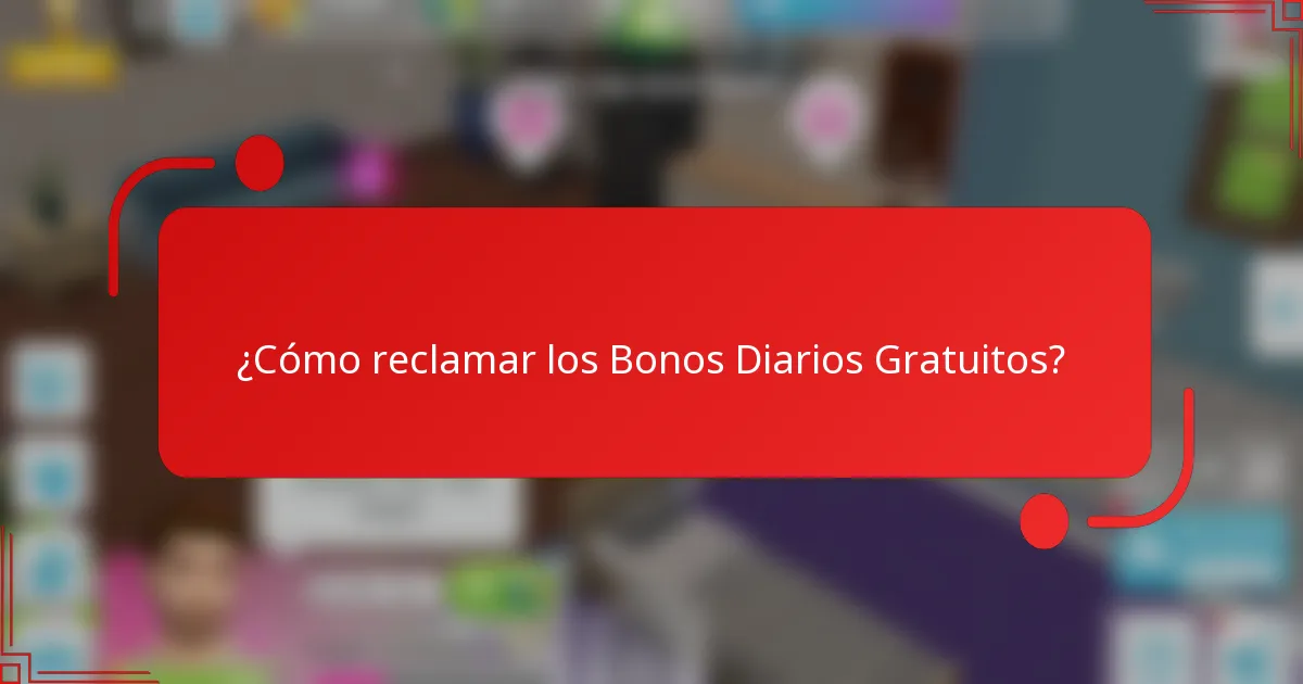 ¿Cómo reclamar los Bonos Diarios Gratuitos?
