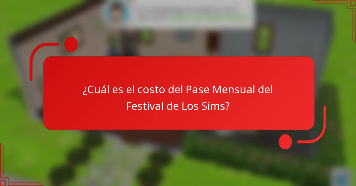 ¿Cuál es el costo del Pase Mensual del Festival de Los Sims?