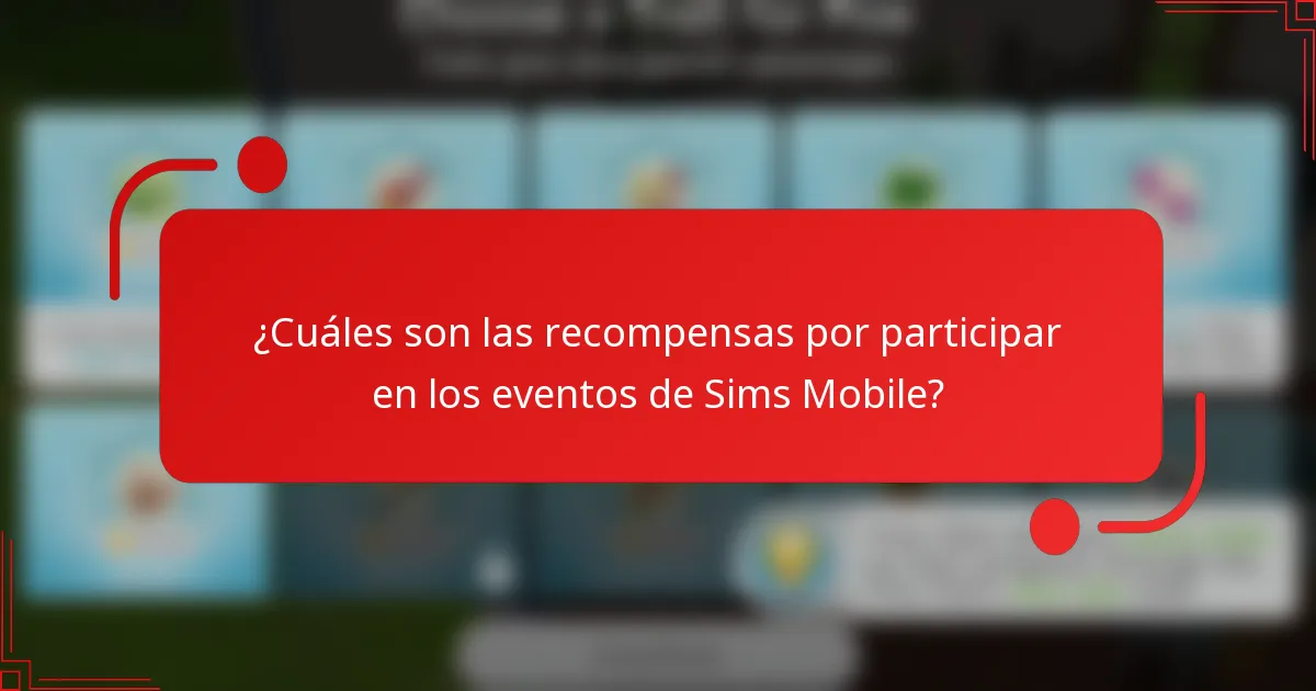 ¿Cuáles son las recompensas por participar en los eventos de Sims Mobile?