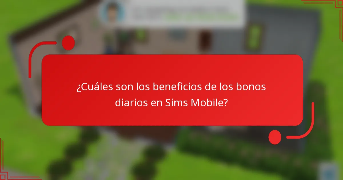 ¿Cuáles son los beneficios de los bonos diarios en Sims Mobile?