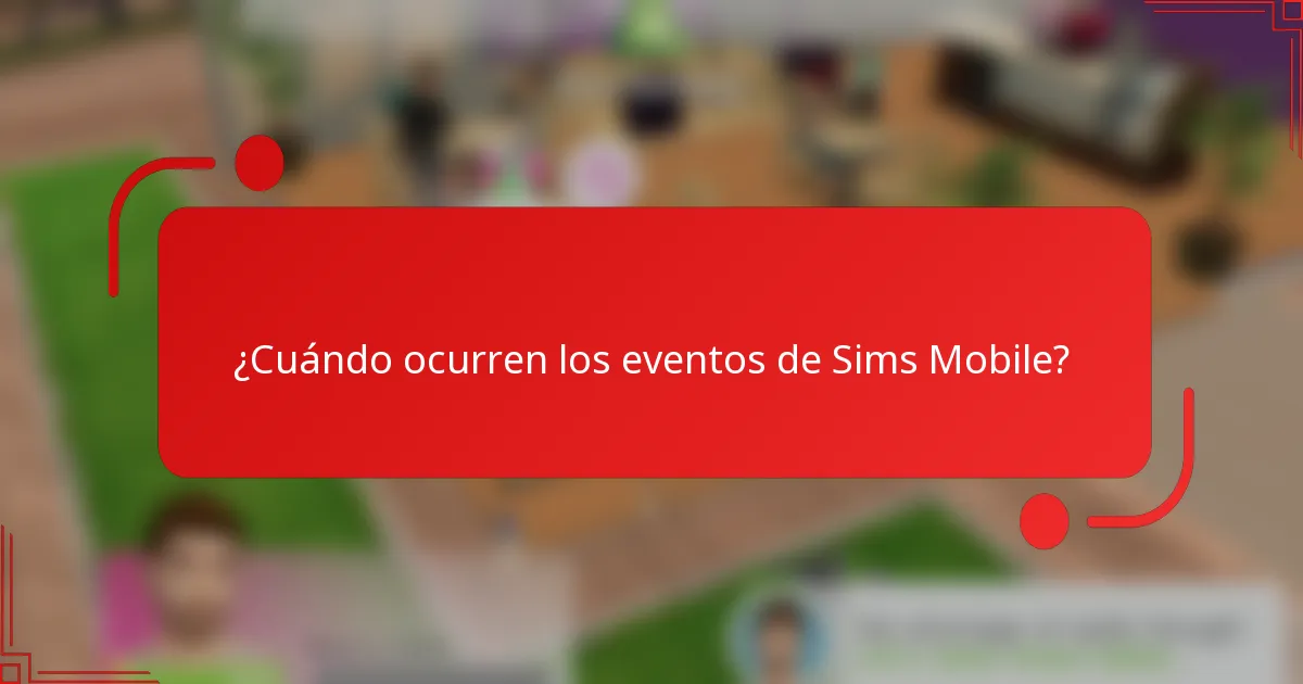 ¿Cuándo ocurren los eventos de Sims Mobile?