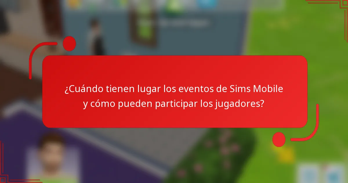 ¿Cuándo tienen lugar los eventos de Sims Mobile y cómo pueden participar los jugadores?