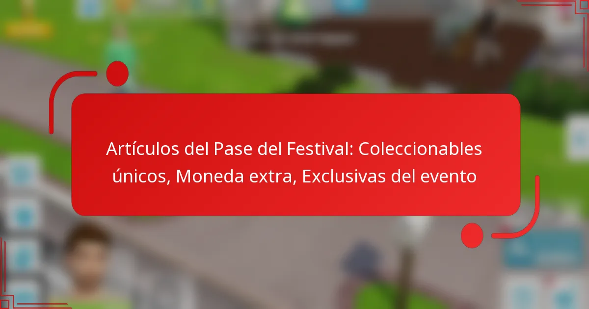 Artículos del Pase del Festival: Coleccionables únicos, Moneda extra, Exclusivas del evento