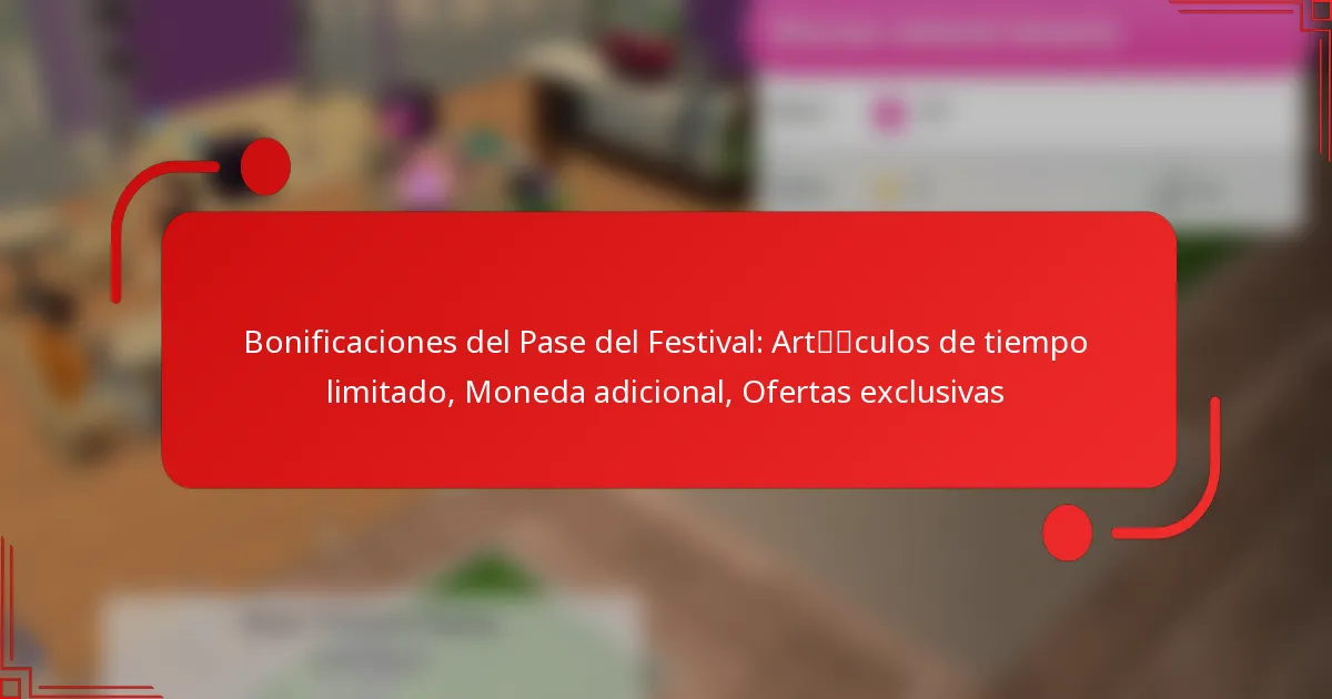 Bonificaciones del Pase del Festival: Artículos de tiempo limitado, Moneda adicional, Ofertas exclusivas