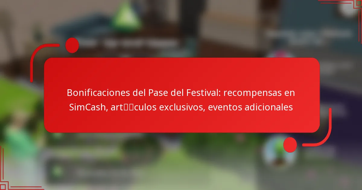 Bonificaciones del Pase del Festival: recompensas en SimCash, artículos exclusivos, eventos adicionales
