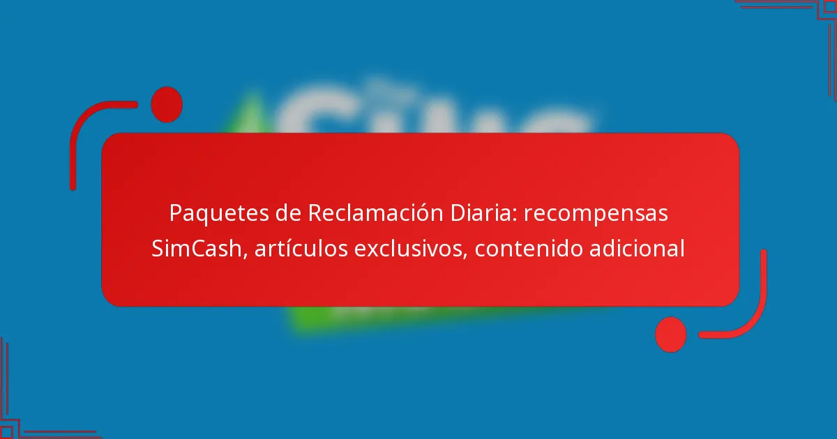 Paquetes de Reclamación Diaria: recompensas SimCash, artículos exclusivos, contenido adicional
