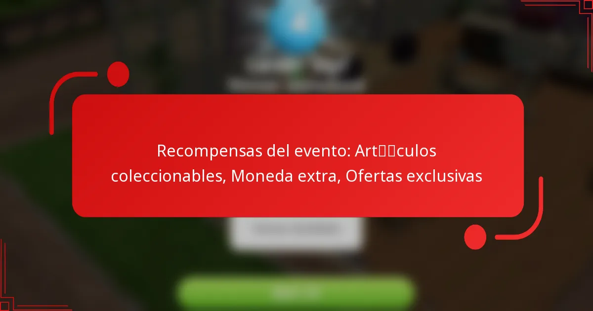 Recompensas del evento: Artículos coleccionables, Moneda extra, Ofertas exclusivas