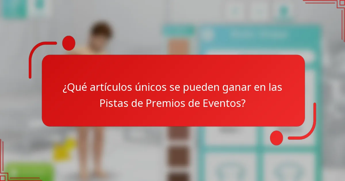 ¿Qué artículos únicos se pueden ganar en las Pistas de Premios de Eventos?
