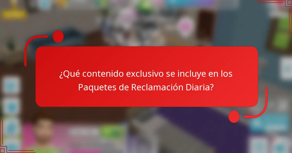 ¿Qué contenido exclusivo se incluye en los Paquetes de Reclamación Diaria?