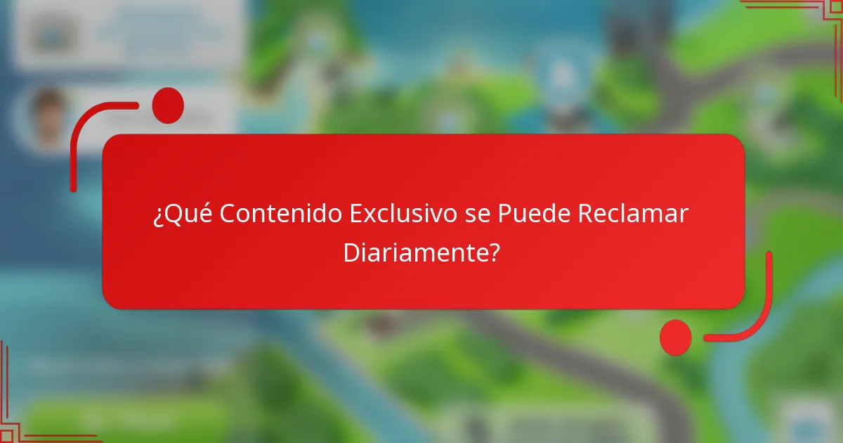 ¿Qué Contenido Exclusivo se Puede Reclamar Diariamente?
