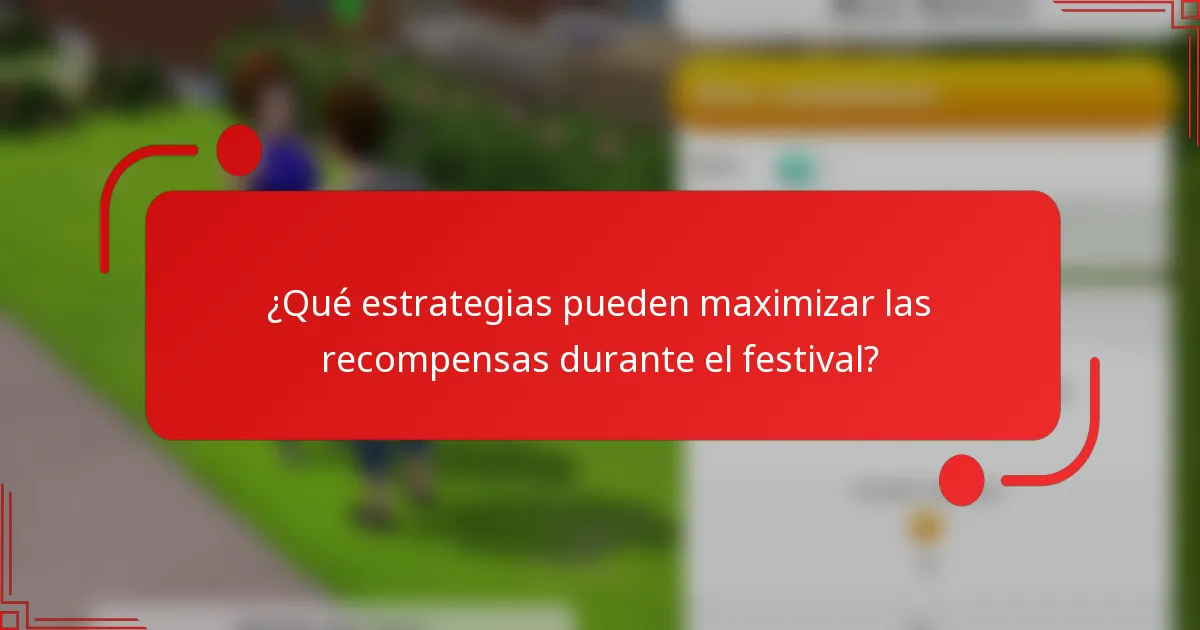 ¿Qué estrategias pueden maximizar las recompensas durante el festival?