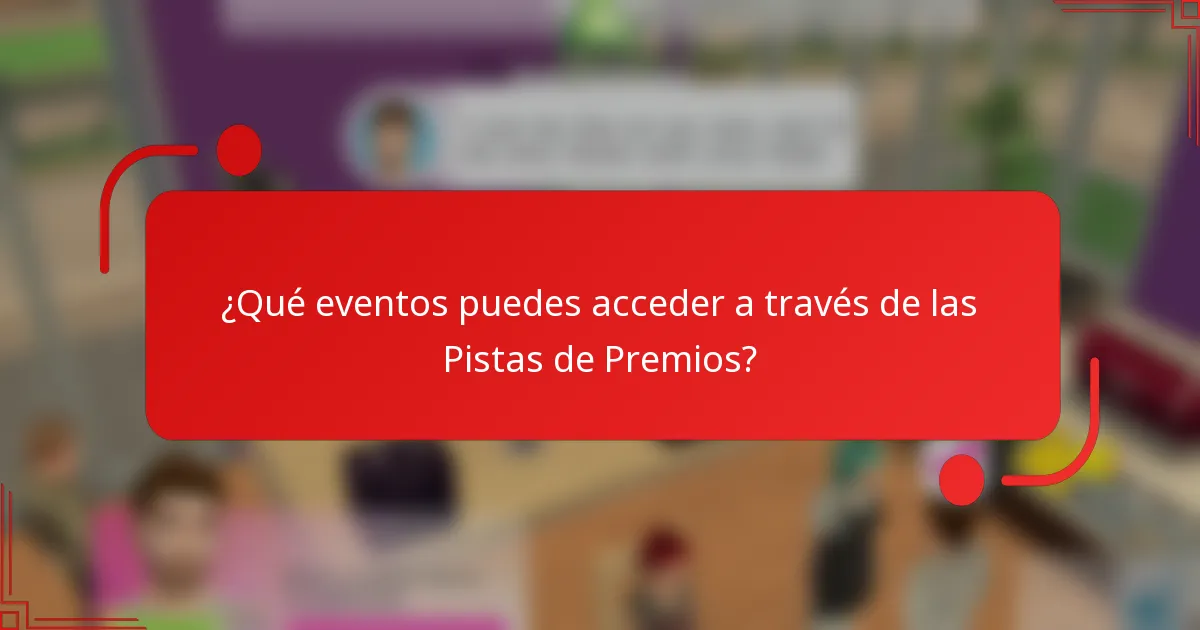 ¿Qué eventos puedes acceder a través de las Pistas de Premios?