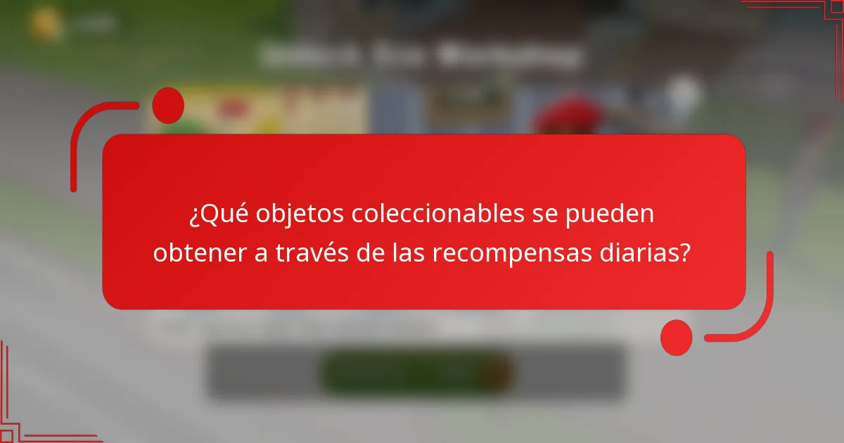 ¿Qué objetos coleccionables se pueden obtener a través de las recompensas diarias?