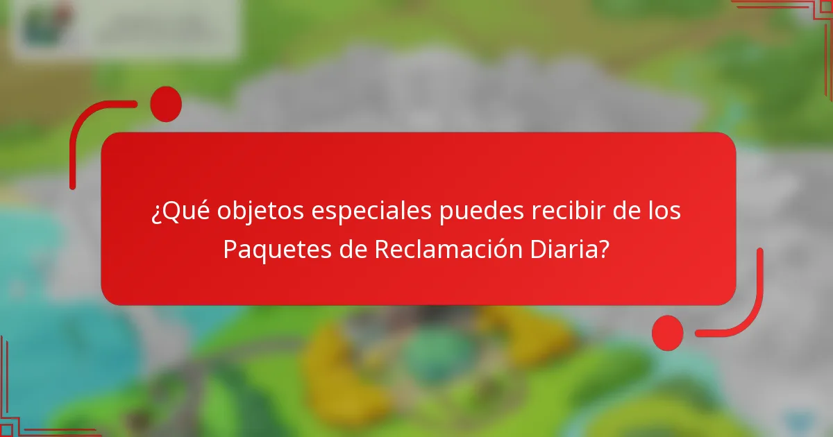 ¿Qué objetos especiales puedes recibir de los Paquetes de Reclamación Diaria?