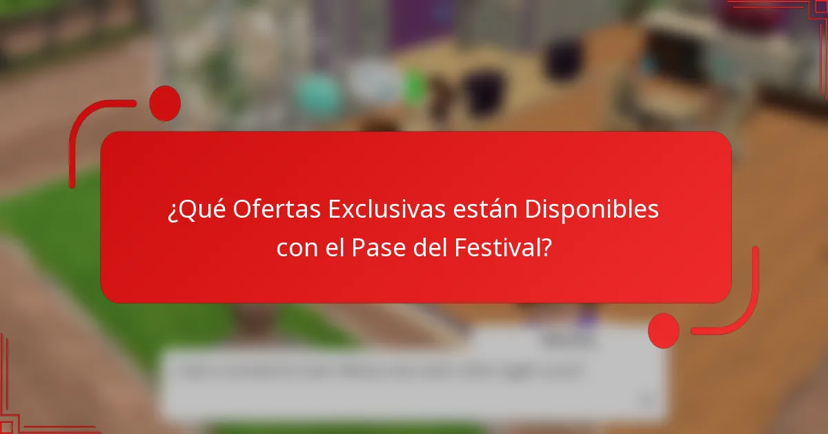 ¿Qué Ofertas Exclusivas están Disponibles con el Pase del Festival?