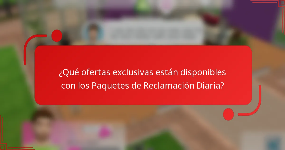 ¿Qué ofertas exclusivas están disponibles con los Paquetes de Reclamación Diaria?