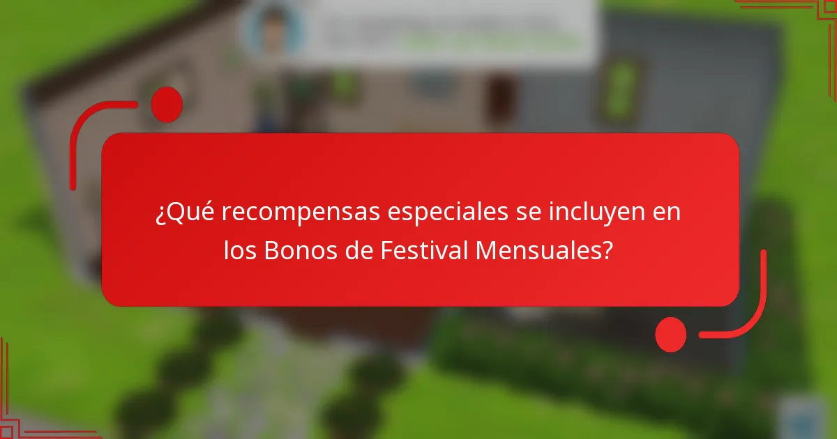 ¿Qué recompensas especiales se incluyen en los Bonos de Festival Mensuales?