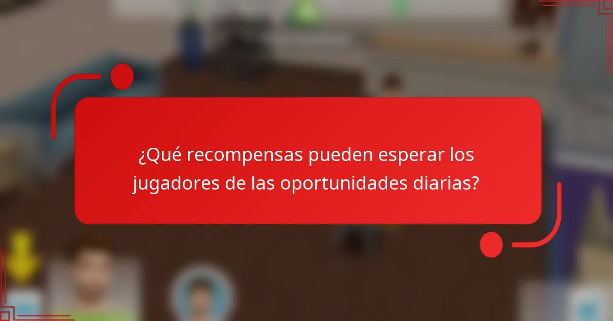 ¿Qué recompensas pueden esperar los jugadores de las oportunidades diarias?