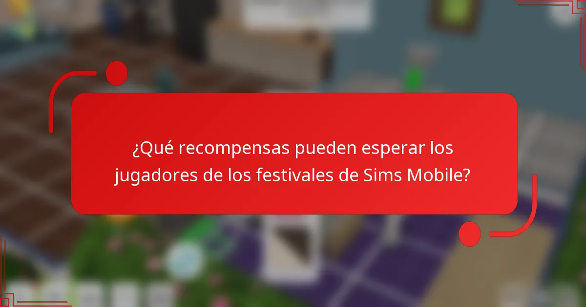 ¿Qué recompensas pueden esperar los jugadores de los festivales de Sims Mobile?